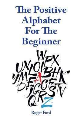 The Positive Alphabet For The Beginner 1