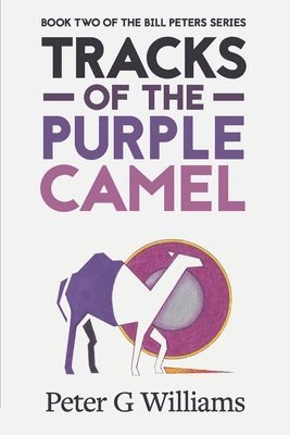 bokomslag Tracks of the Purple Camel: Book Two in the Bill Peters Series