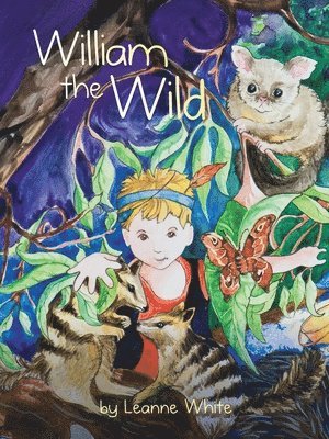 Leanne White - William the Wild: Australian Wild Series, Häftad