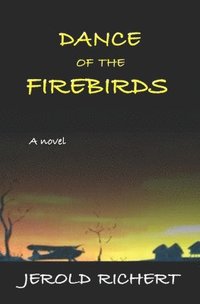 bokomslag Dance of the Firebirds: A shattering novel of love, murder, female genital mutilation, terrorism and British government intrigue at the highest level.