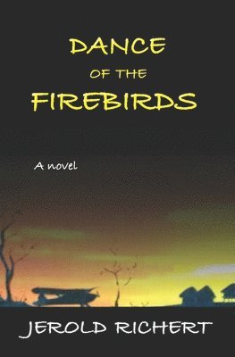 Dance of the Firebirds: A shattering novel of love, murder, female genital mutilation, terrorism and British government intrigue at the highest level.