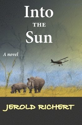 Into the Sun: A Novel of Africa 1