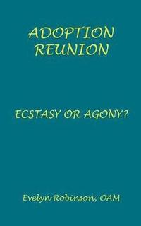 bokomslag Adoption Reunion - Ecstasy or Agony?