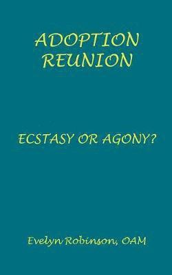 bokomslag Adoption Reunion - Ecstasy or Agony?