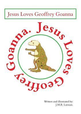Jesus loves Geoffrey Goanna 1