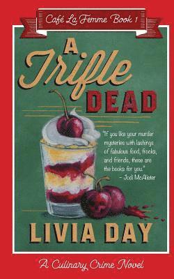 Livia Day - A Trifle Dead (Cafe La Femme Mysteries Book 1), Häftad