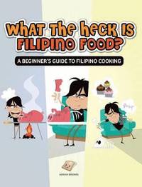bokomslag What The Heck Is Filipino Food? A Beginner's Guide to Filipino Cooking