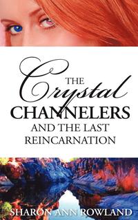 bokomslag The Crystal Channelers and the Last Reincarnation