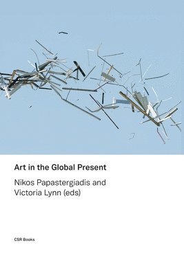 Nikos Papastergiadis, Victoria Lynn - Art in the Global Present, Häftad