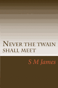 Never the twain shall meet 1