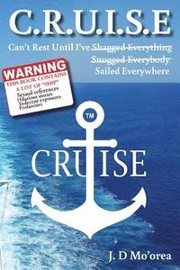 bokomslag C.R.U.I.S.E: Can't Rest Until I've Sailed Everywhere