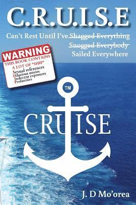 C.R.U.I.S.E: Can't Rest Until I've Sailed Everywhere 1