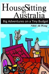 bokomslag HouseSitting in Australia: Big Adventures on a Tiny Budget
