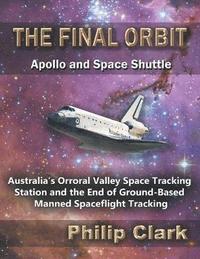 bokomslag The Final Orbit - Apollo and Space Shuttle