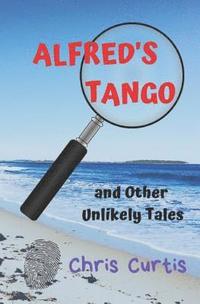 bokomslag ALFRED'S TANGO and Other Unlikely Tales
