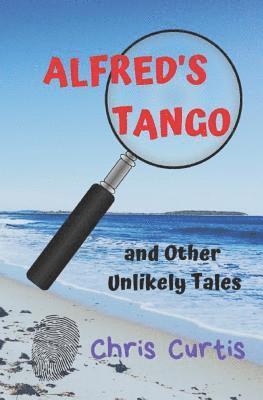 Chris Curtis - ALFRED'S TANGO and Other Unlikely Tales, Häftad