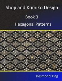 bokomslag Shoji and Kumiko Design: Book 3 Hexagonal Patterns