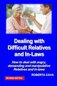 bokomslag Dealing with Difficult Relatives and In-Laws: How to deal with angry, demanding andmanipulative relatives and in-laws