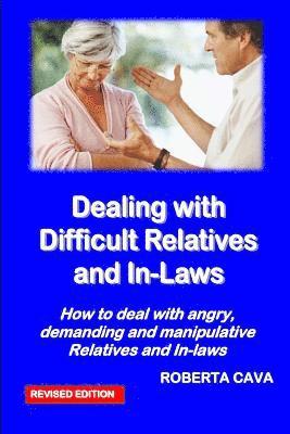 bokomslag Dealing with Difficult Relatives and In-Laws: How to deal with angry, demanding andmanipulative relatives and in-laws