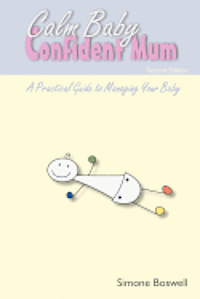 bokomslag Calm Baby Confident Mum: A Practical Guide to Managing Your Baby