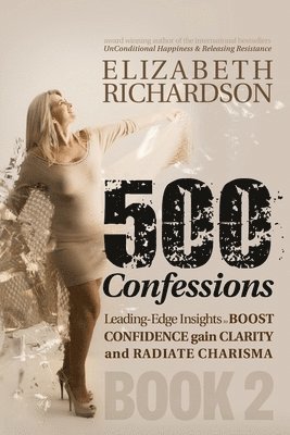 bokomslag 500 Confessions - Progressive insights to boost CONFIDENCE gain CLARITY and radiate CHARISMA