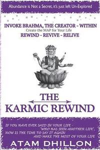 bokomslag The Karmic Rewind - Invoke Brahma the Creator Within: Rewind - Revive - ReLive