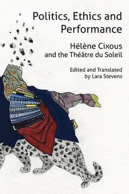 Hélène Cixous, Lara Stevens - Politics, Ethics and Performance, Häftad
