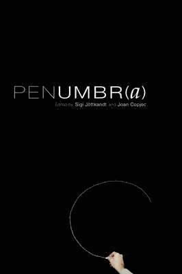 Sigi Jottkandt, Joan Copjec - Penumbra, Häftad