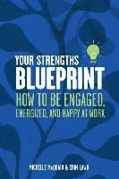 bokomslag Your Strengths Blueprint: How to be Engaged, Energized, and Happy at Work