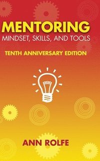 bokomslag Mentoring Mindset, Skills, and Tools 10th Anniversary Edition