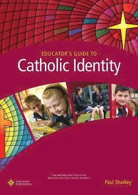 Paul Sharkey - Educator's Guide to Catholic Identity, Häftad. Tillgänglighet: Lägg i varukorg