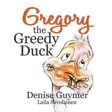 bokomslag Gregory The Greedy Duck