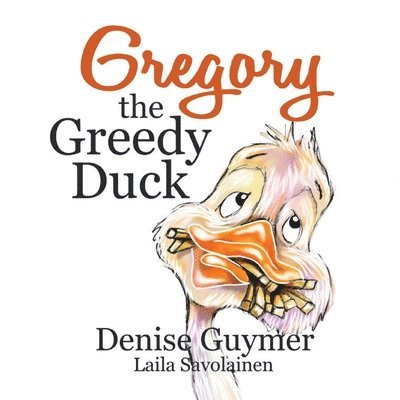 Gregory The Greedy Duck