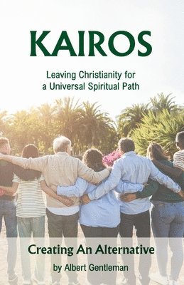 bokomslag Kairos: Leaving Christianity for a Universal Spiritual Path