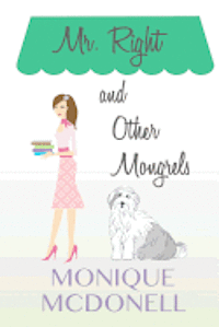 Monique McDonell - Mr Right and Other Mongrels, Häftad