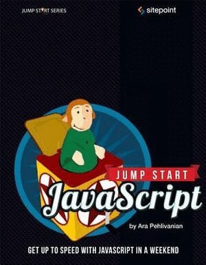 Ara Pehlivanian, Don Nguyen - Jump Start JavaScript, Häftad