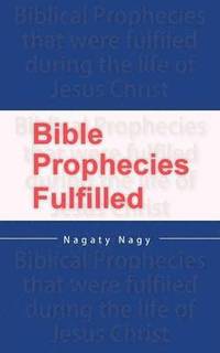 bokomslag Bible Prophecies Fulfilled
