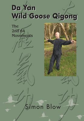 Simon Blow - Da Yan Wild Goose Qigong the 2nd 64 Movements, Häftad