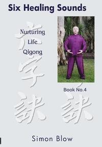 bokomslag Six Healing Sounds: Nurturing Life Qigong