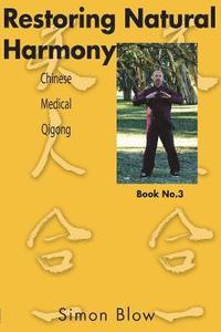 bokomslag Restoring Natural Harmony: Chinese Medical Qigong