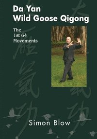 bokomslag Da Yan Wild Goose Qigong the 1st 64 Movements