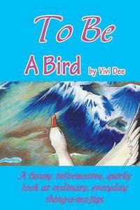 bokomslag To Be A Bird