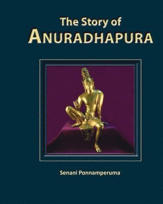 Senani Ponnamperuma - Story of Anuradhapura, Häftad