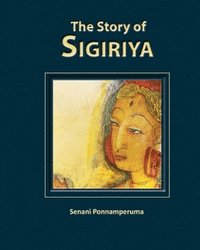 bokomslag The Story of Sigiriya