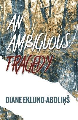 Diane Eklund-Abolins - Ambiguous Tragedy, Häftad