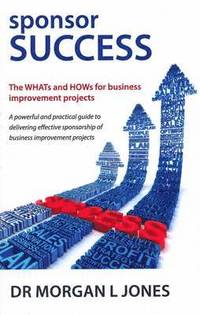 bokomslag Sponsor Success - The WHATs and HOWs for Business Improvement Projects