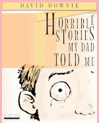 bokomslag Horrible Stories My Dad Told Me