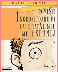 Povesti Ingrozitoare Pe Care Tatal Meu Mi Le Spunea (Romanian Edition) 1