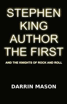 Stephen King Author the First and the Knights of Rock and Roll 1