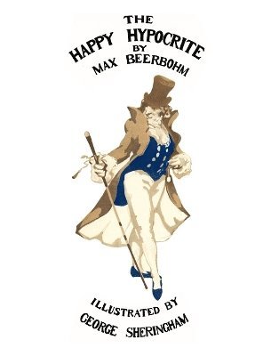 Max Beerbohm - Happy Hypocrite (Colour Illustrated Edition), Inbunden